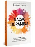 dopamina-motivação-nação-Dra-Anna-Lembke